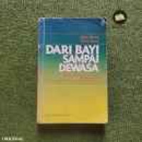 Image of Dari Bayi Sampai Dewasa : uraian praktis yang membahas pendidikan anak sesuai dengan tahap-tahap (Trawas)