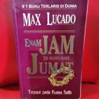 Image of Enam Jam Di Suatu Hari Jumat : terpaut pada kuasa salib (Trawas)