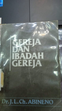 Image of Gereja Dan Ibadah Gereja : kumpulan karangan tentang gereja dan ibadah gereja (Trawas)