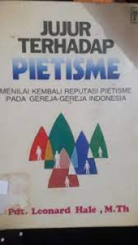 Image of Jujur Terhadap Pietisme : menilai kembali reputasi pietisme dalam gereja-gereja Indonesia (Trawas)