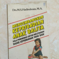 Image of Mengembangkan Kepribadian Anak Balita ; Pola Pendidikan Untuk Meletakkan Dasar Kepribadian Yang Baik (Trawas)