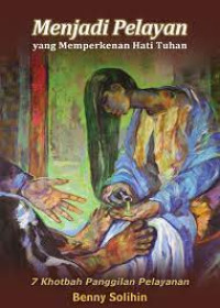 Image of Menjadi Pelayan Yang Memperkenan Hati Tuhan; 7 khotbah panggilan pelayanan (Trawas)