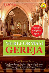 Image of Mereformasi Gereja : 10 arah reformasi gereja : fokus gereja, kebaktian, pembinaan, majelis jemaat, struktur organisasi, pendeta, hubungan gereja & masyarakat, hubungan antar agama, budaya gereja (Trawas)