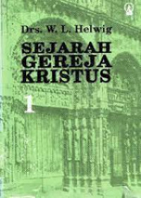 Image of Sejarah Gereja Kristus 1 : garis-garis besar sejarah gereja(Trawas)