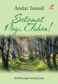 Image of Selamat pagi, Tuhan! : 33 renungan tentang doa (Trawas)