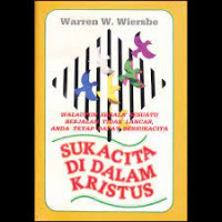 Image of Sukacita Di Dalam Kristus ; Walaupun Segala Sesuatu Berjalan Tidak Lancar, Anda Tetap...(Trawas)