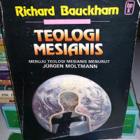 Image of Teologi Mesianis : menuju teologi mesianis menurut jurgen moltmann (Trawas)