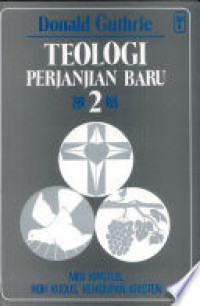 Image of Teologi Perjanjian Baru 2 ; Misi Kristus, Roh Kudus, Kehidupan Kristen (Trawas)