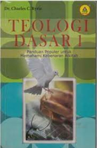 Image of Teologi Dasar Buku 1 : panduan populer untuk memahami kebenaran Alkitab (Trawas)