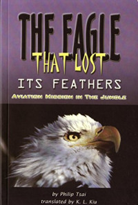 Image of The Eagle That Lost Its Feathers : aviation mission in the jungle (Trawas)