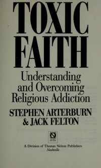 Image of Toxic Faith : understanding and overcoming religious addiction (Trawas)