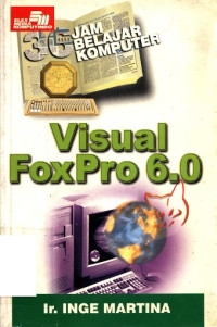 Image of Visual FoxPro 6.0 : 36 jam belajar komputer (Trawas)