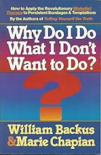 Image of Why Do I Do What I Don't What To Do? (Trawas)